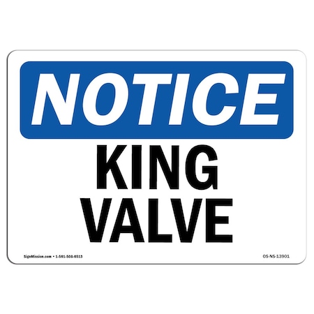 Signmission Safety Sign, OSHA Notice, 12" Height, Rigid Plastic, King Valve Sign, Landscape OS-NS-P-1218-L-13901